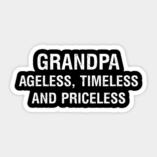 Grandpa Ageless, timeless, and priceless Sticker